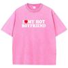 I Love My Hot Boyfriend Print Printed T Shirt Boy Chic Art Tee Shirt Design Cotton Tee Clothing Senior Short Sleeved