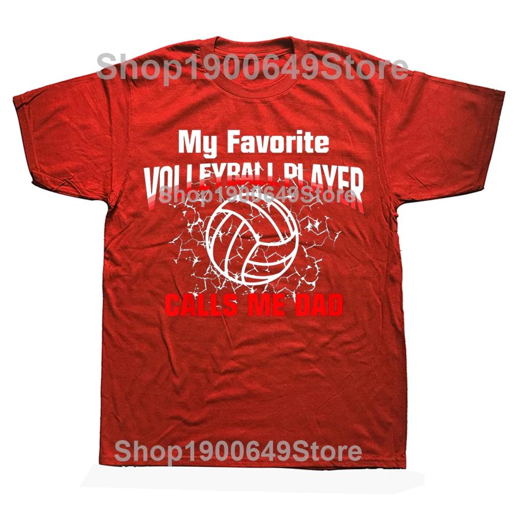My Favorite Volleyball Player Calls Me Dad T Shirts Graphic Streetwear Short Sleeve Birthday Gifts Summer Style Tshirt Men