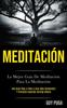 Книга Meditacion : La Mejor Guia De Meditacion Para La Meditacion (Una Guia Paso A Paso A Estar Mas Consciente Y Profunda Conexion Contigo Mismo)