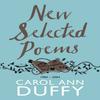 New Selected Poems by Carol Ann Duffy DBE Paperback Book 9781447206422