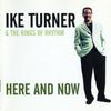 CD IKE TURNER'S KINGS OF RHYTHM - Here And Now CBHCD2005 Ikon Records, C 2001 Япония Рок Б/у