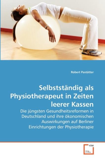The Selbststandig Als Physiotherapeut In Zeiten Leerer Kassen Book
