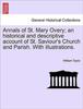Книга Annals of St. Mary Overy; An Historical and Descriptive Account of St. Saviour's Church and Parish. with Illustrations.