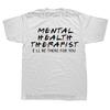 Casual O-Neck Men T Shirt Psychologist Shirts Counselor Gift Mental Health Tee Mental Health Therapist Shirt