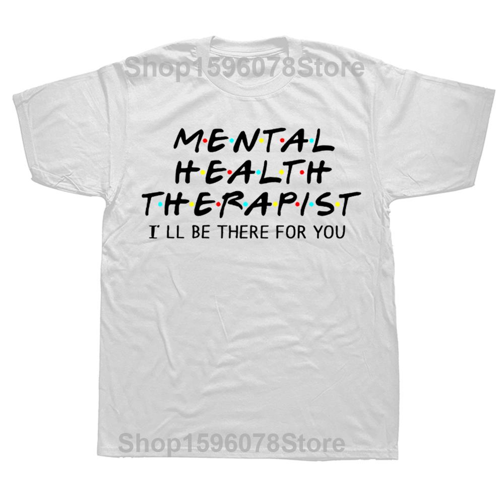 Casual O-Neck Men T Shirt Psychologist Shirts Counselor Gift Mental Health Tee Mental Health Therapist Shirt