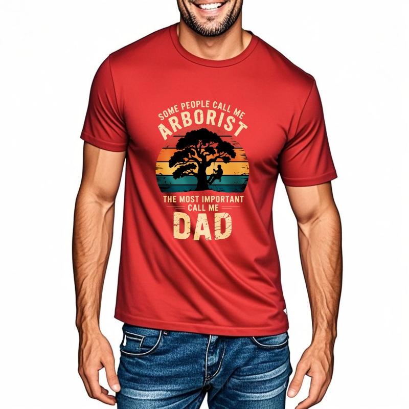 Printed Boys O Neck tshirt Graphic Some People Call Me Arborist The Most Important Call Me Dad Classic Unisex Top tees t shirt
