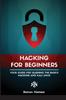 Книга Ethical Hacking for Beginners : A Step by Step Guide for You To Learn the Fundamentals of CyberSecurity and Hacking : 2