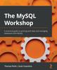 Книга The MySQL Workshop : A Practical Guide To Working with Data and Managing Databases with MySQL
