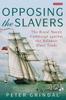 Книга Opposing the Slavers : The Royal Navy's Campaign Against the Atlantic Slave Trade
