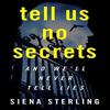 Tell Us No Secrets by Siena Sterling Paperback Book 9780063161801