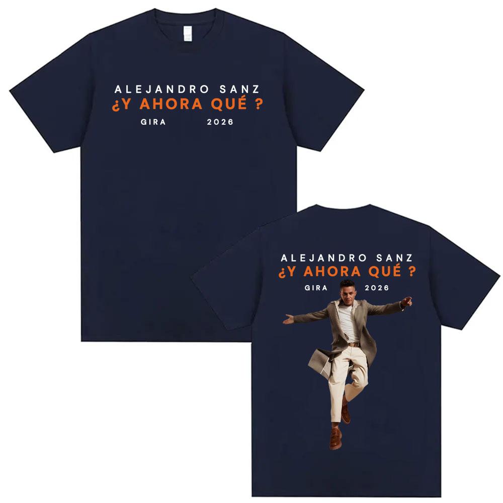 Alejandro Sanz Y AHORA QU Gira 2026 Merch T Shirt Unisex Women Fashion Hip Hop High Street Tshirt Oversized 100 Cotton Tshirts
