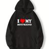 I Love My Boyfriend Print Pullover Hooded Sweatshirt With Kangaroo Streetwear Gifts For Girlfriend Boyfriend
