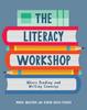 The Literacy Workshop : Where Reading and Writing Converge Book