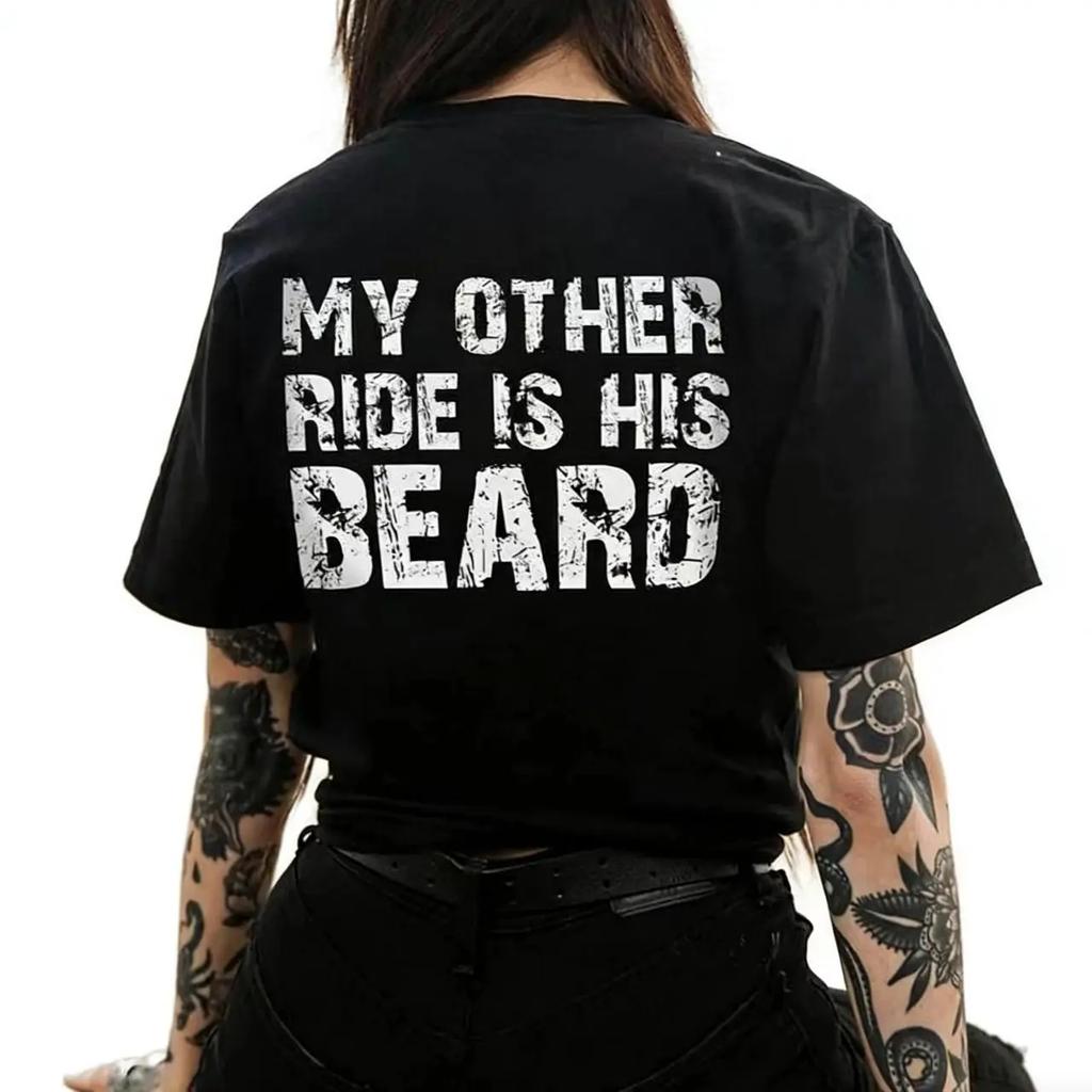 My Other Ride Is His Beard Letter Print Unisex Summer Tee Ideal Mothers Day Girlfriend Gift