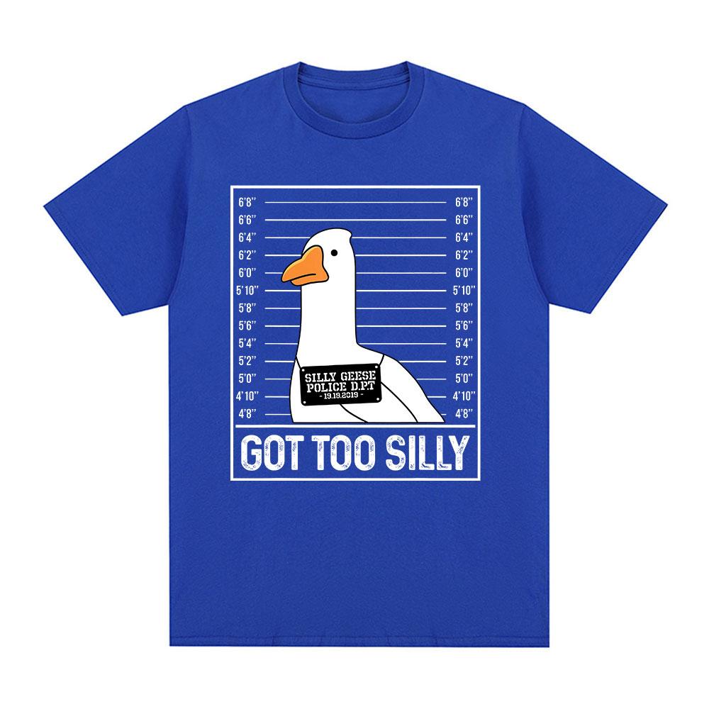 Got Too Silly Funny Goose Meme T Shirt Men Women Clothing Fashion Harajuku Oversized T-shirts Causal Cotton Short Sleeve T-shirt