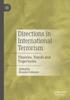 The Directions In International Terrorism : Theories, Trends and Trajectories Book