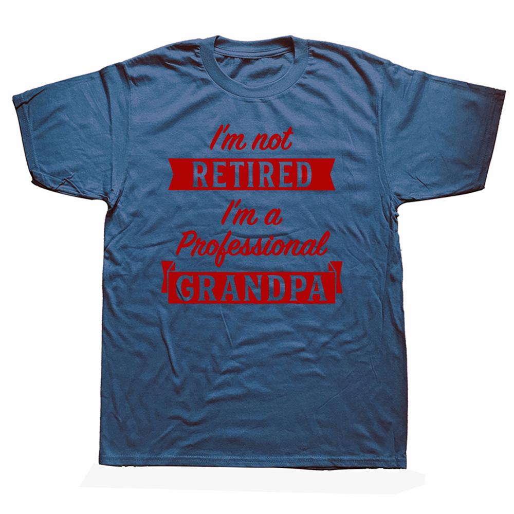 Im Not Retired Im A Professional Grandpa Idea Grandfather Gift New Tshirt Short Sleeve Cotton T Shirts