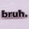 Брошь Bruh Black English: Аксессуары и подарки для значков
