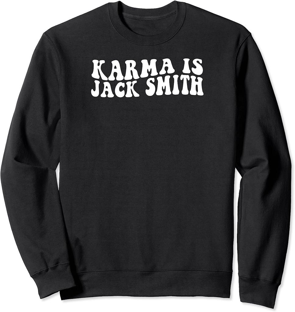 Karma is Jack Smith Funny Quotes Cool Gift Unisex Crewneck Sweatshirt