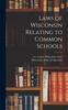 Книга Laws of Wisconsin Relating To Common Schools