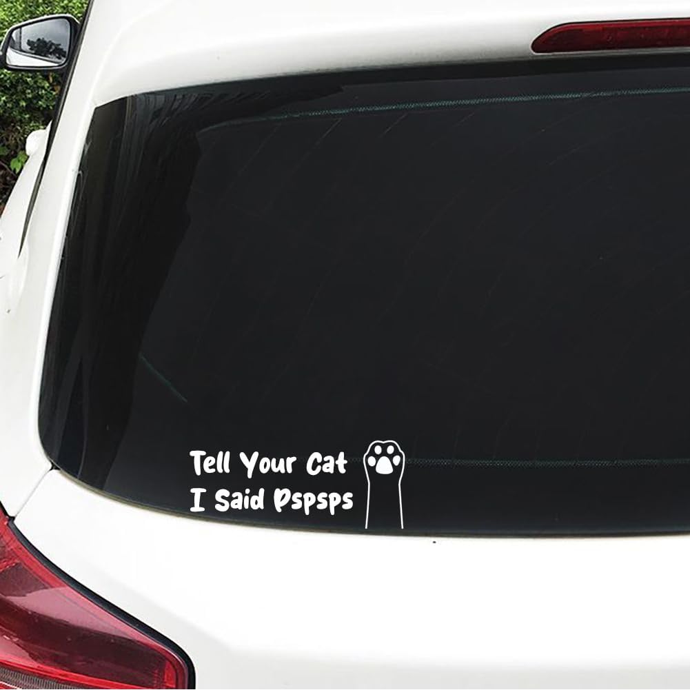 Tell Your Cat I Said Pspsps Car Vinyl Decal Cat Paw Kitten Paw Sticker Funny Window Bumper Decal for Cars, Trucks