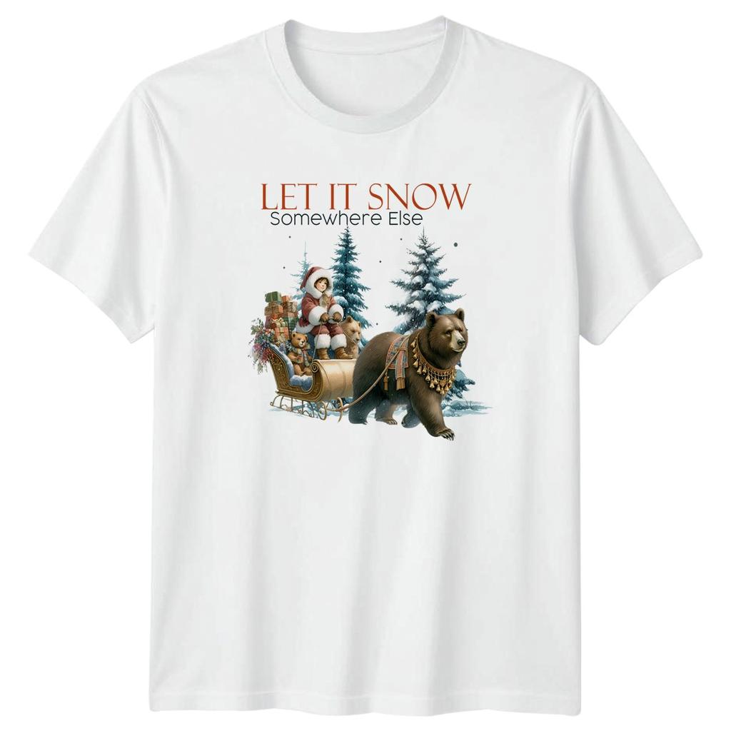 Let It Snow Somewhere Else Christmas Humor Unisexs Unisexs Graphic Tee Winter Sleigh
