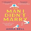 The Man I Didnt Marry by Anna Bell Paperback Book 9780008340803