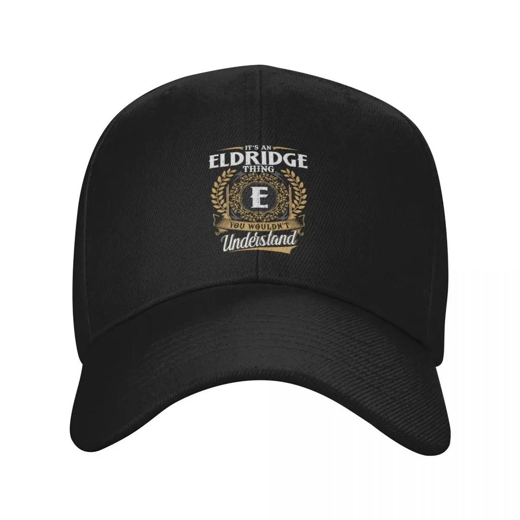 It Is An Eldridge Thing You Wouldnt Understand Baseball Cap sun hat sun caps Fashion Beach Trucker Hats For Men Womens