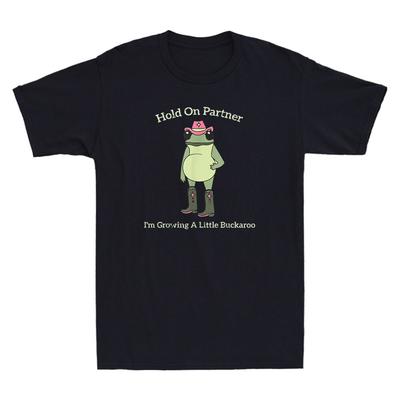 Hold On Partner Im Growing A Little Buckaroo Funny Frog Meme Quote Unisexs Tshirt