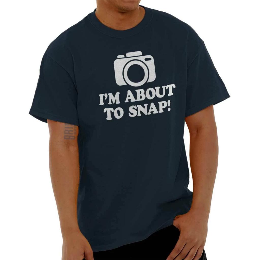 Funny Photographer I'm About To Snap Camera Womens or Mens Crewneck T Shirt Tee