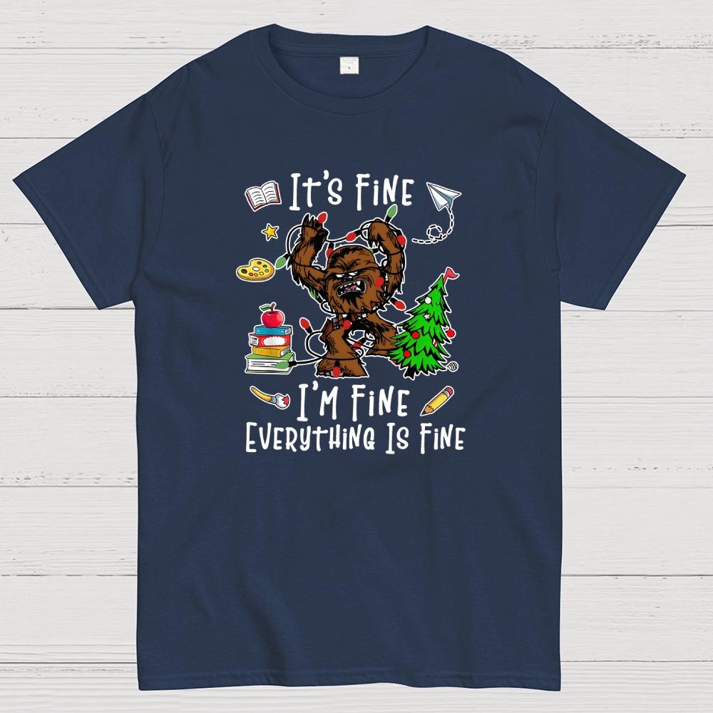 Its Fine I‘m Fine Everything Is FineWookiee Christmas Funny Cotton Summer Casual Cool Loose T-Shirt