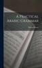 The A Practical Arabic Grammar Book