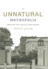 Книга An Unnatural Metropolis : Wresting New Orleans from Nature
