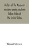 Книга History of the Moravian Missions Among Southern Indian Tribes of the United States