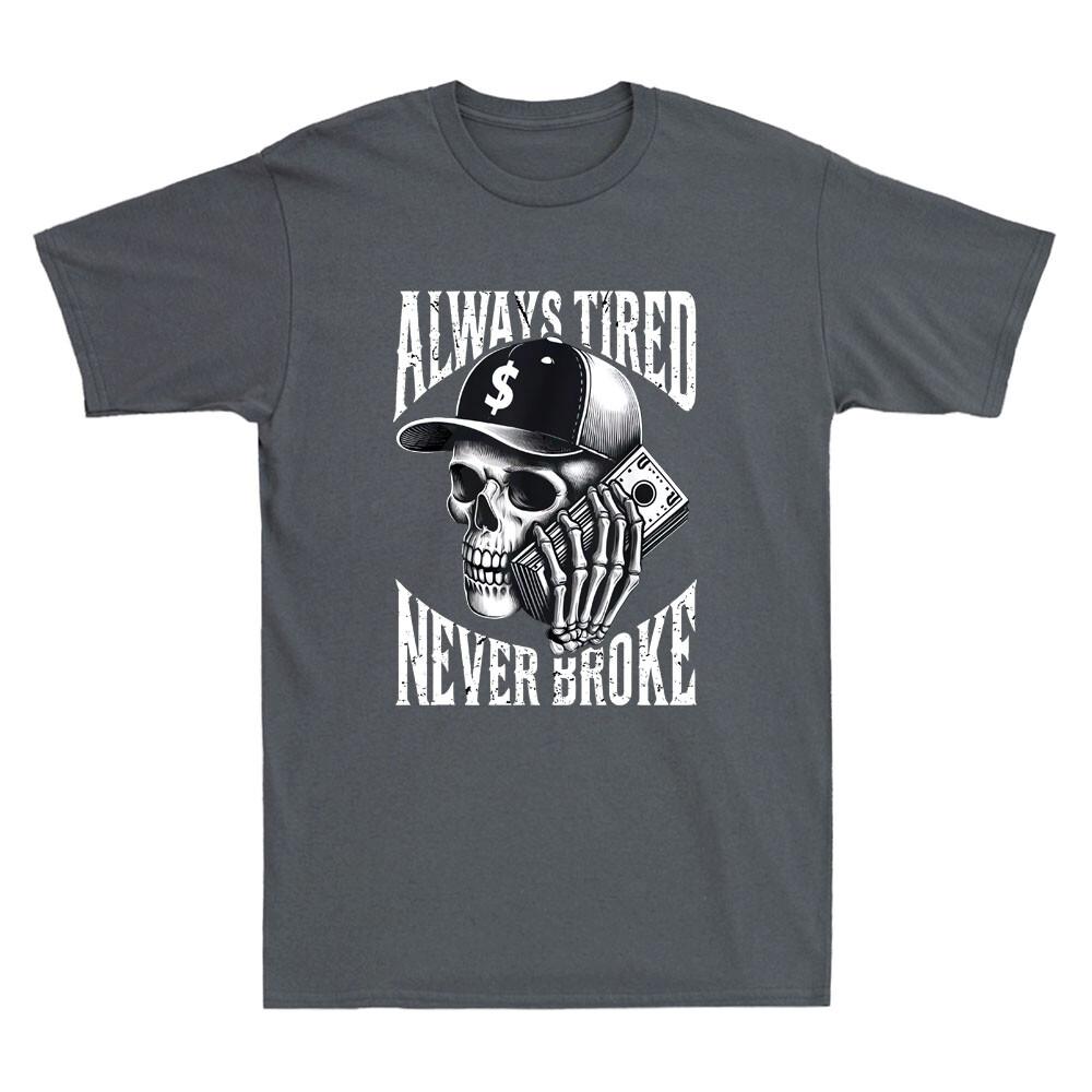 Always Tired Never Broke Funny Skull With Money Meme Quote Vintage Unisexs Tshirt