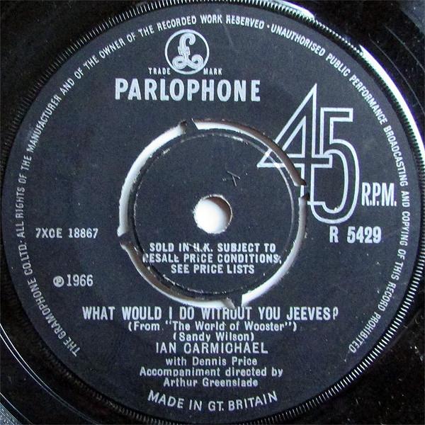 Пластинка 7 дюймов IAN CARMICHAEL DENNIS PRICE What Would I do Without You Jeeves R5429 Parlophone 1966 Великобритания Поп Б/у