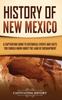 Книга History of New Mexico : A Captivating Guide To Historical Events and Facts You Should Know About the Land of Enchantment