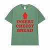 Insert Cheesy Bread Funny Meme Sayings Graphic Tshirt Men's Women Fashion Humor Gothic Trend  T-shirts Casual Oversized T Shirts