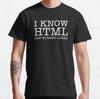 I Know HTML how to meet ladies Silicon Valley T-Shirt  for Unisex 100% Cotton Aviato Hooli Geek Tv Nerd Richard Funny Web Designer