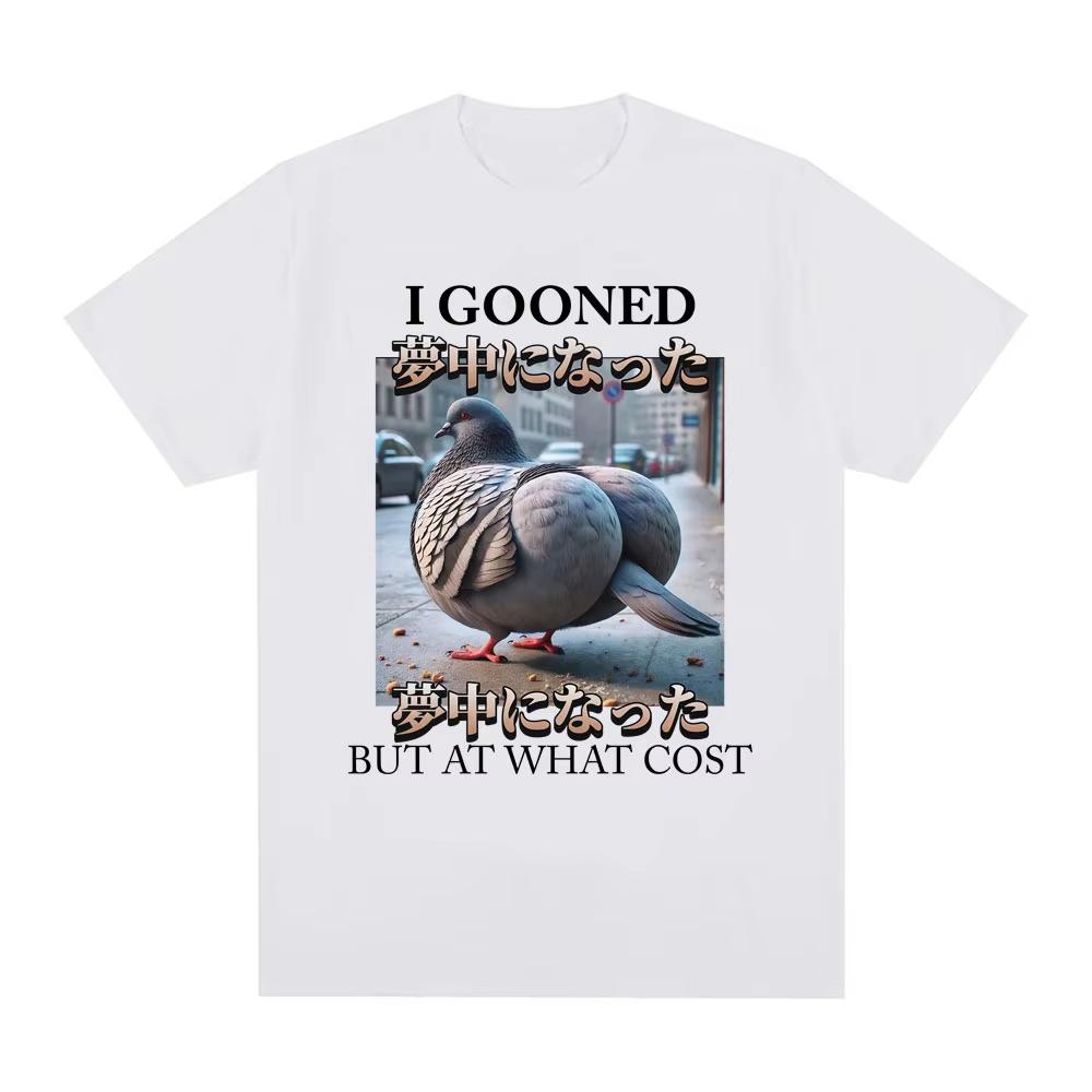 I Gooned But At What Cost Funny Pigeon Meme Tshirt Unisexs Women Clothing Fashion Cotton Clothes Casual Short Sleeve T Shirts Yk