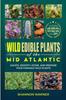 Книга Wild Edible Plants of the Mid-Atlantic : Locate, Identify, Store, and Prepare Your Wild Plants