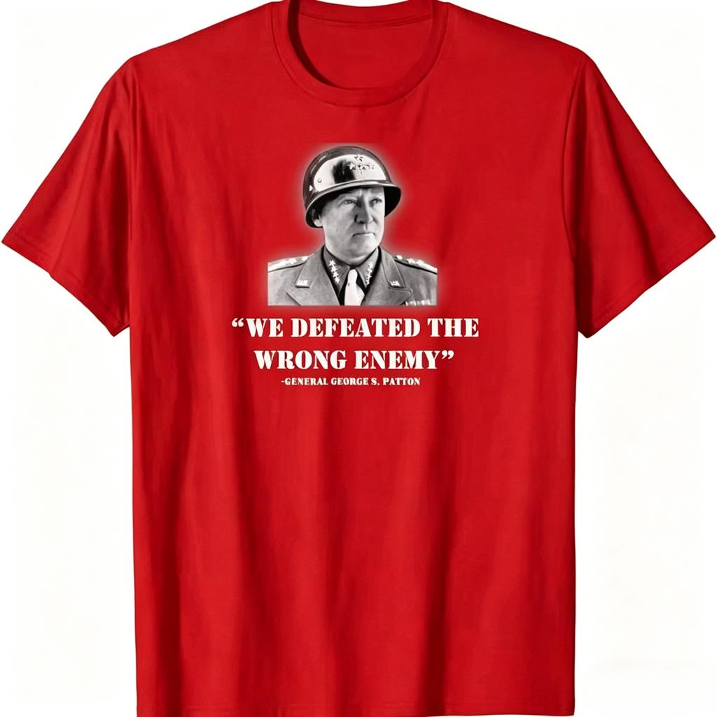 New Limited General George S Patton We Defeated The Wrong T Shirt Unisexs Clothing and Womens Clothing 2026 Summer T Shirt