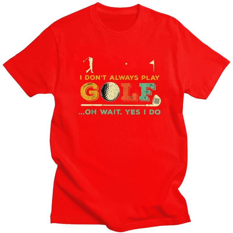 Custom Fashion Funny Golf Quote T Shirts Men Short Sleeve Tshirt Streetwear Tee 100 Cotton Slim Fit Tshirt Gift