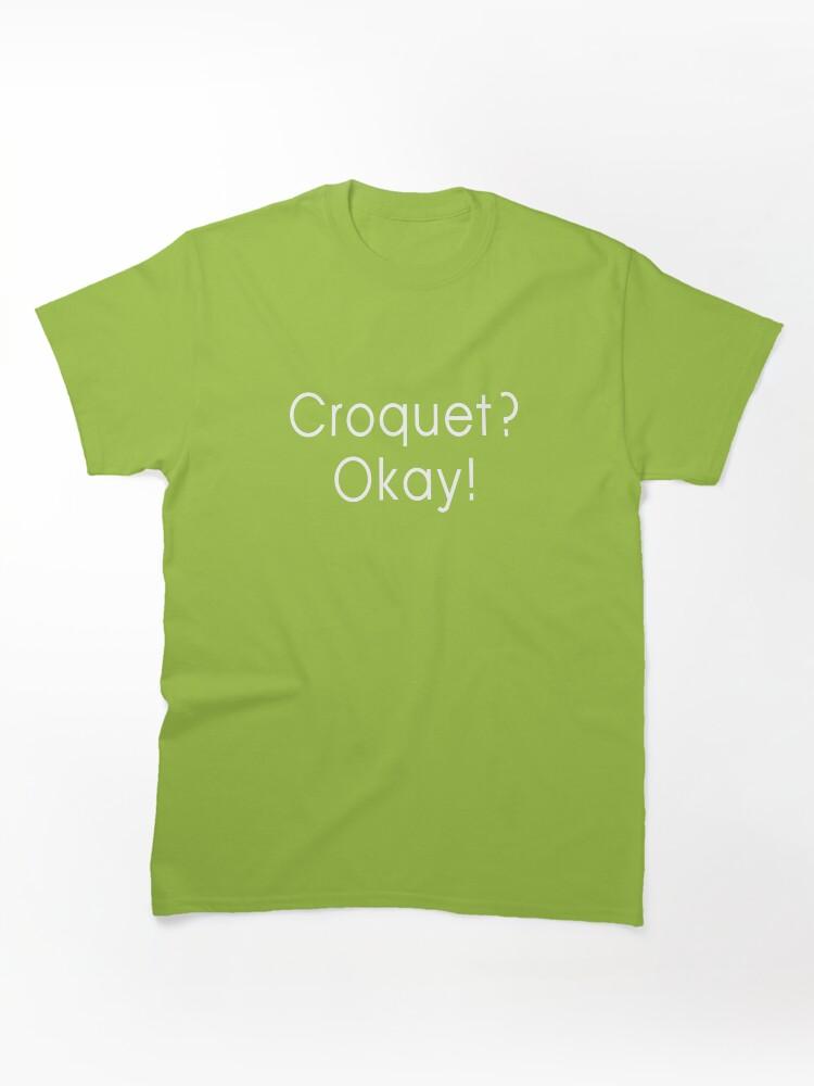 Buy a Croquette! Croquet? Okay! Funny and Happy Croquet Golf Classic Unisex T-Shirt
