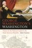 Книга George Washington's Washington : Visions for the National Capital In the Early American Republic