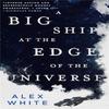 A Big Ship At the Edge of the Universe by Alex White Paperback Book 9780316412063