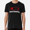 Low Battery Need Shooting TShirt Activities T-Shirt S-5XL Best T-Shirt