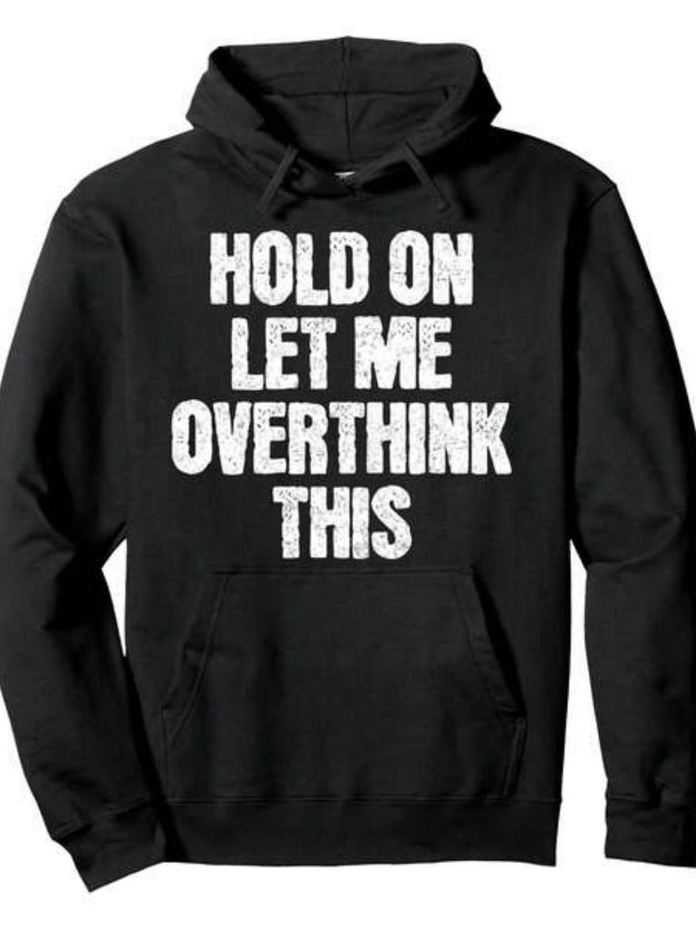 Hold on Let Me Overthink This Funny Sarcastic Quote Saying Pullover Hoodie Hoodie Outdoor Hoodies Pullovers And Sweatshirts Graphi