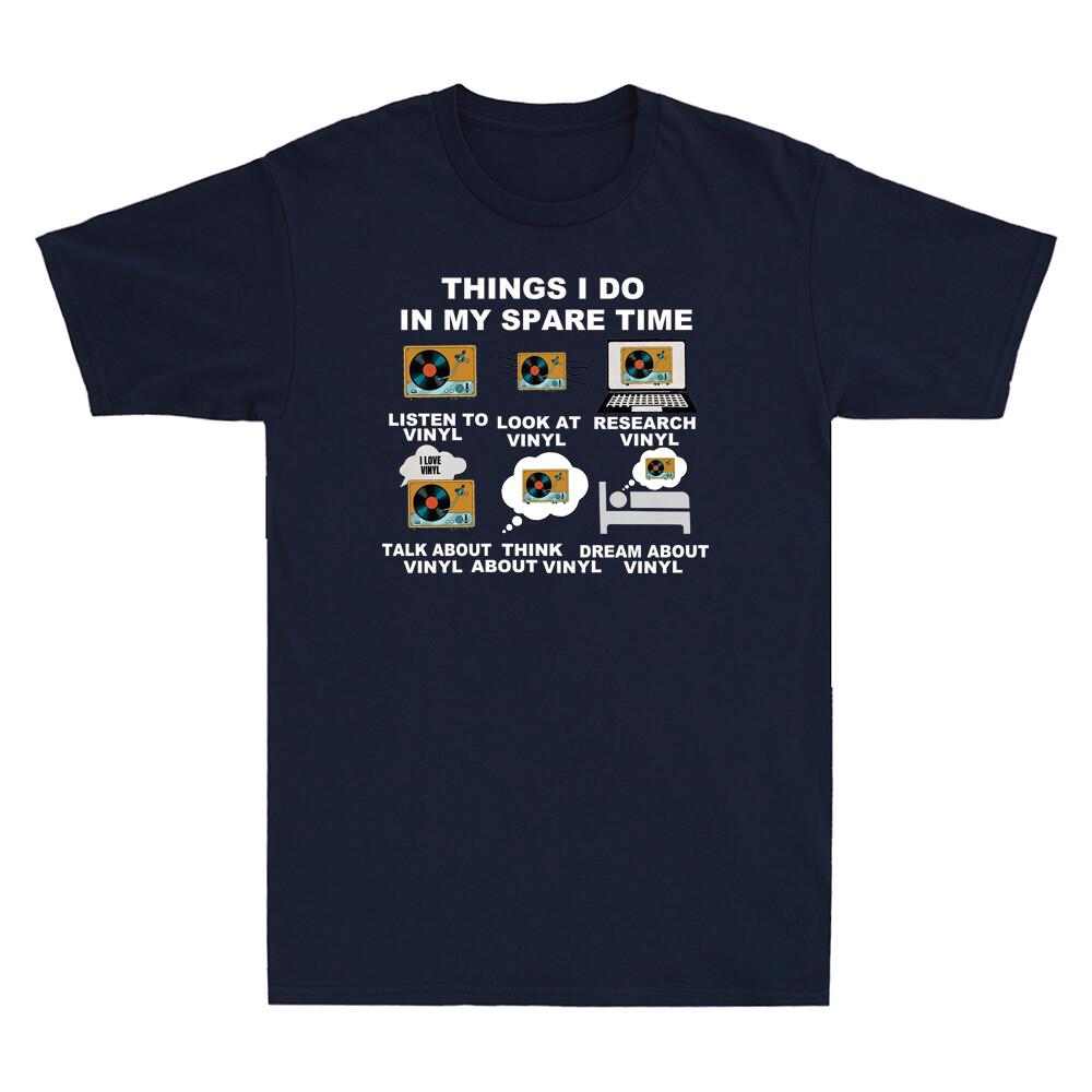 Things I Do In My Spare Time Listen To Vinyl Record Funny Unisexs Cotton T Shirt