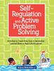 Книга Self-Regulation and Active Problem Solving : Activities To Teach Kids How To Generalize Learned Skills To Real-Life Situations